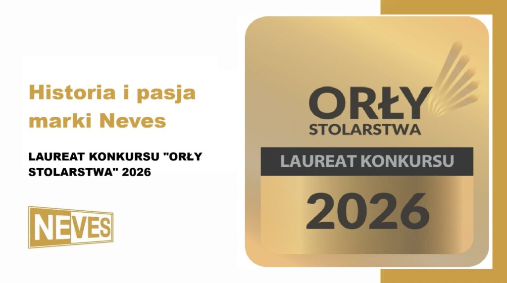 historia marki Neves pasja i nagroda w konkursie Orły Stolarstwa 2026
