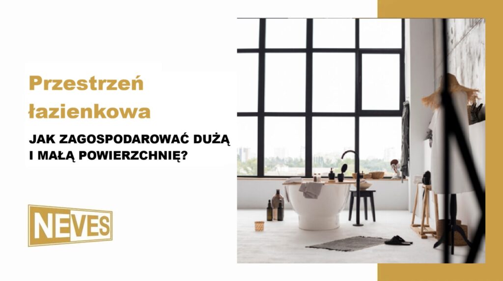 przestrzeń łazienkowa jak zagospodarować dużą i małą powierzchnię